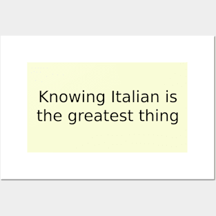 Knowing Italian is the greatest thing Posters and Art